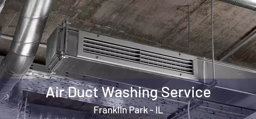  Air Duct Washing Service Franklin Park - IL