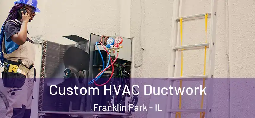  Custom HVAC Ductwork Franklin Park - IL
