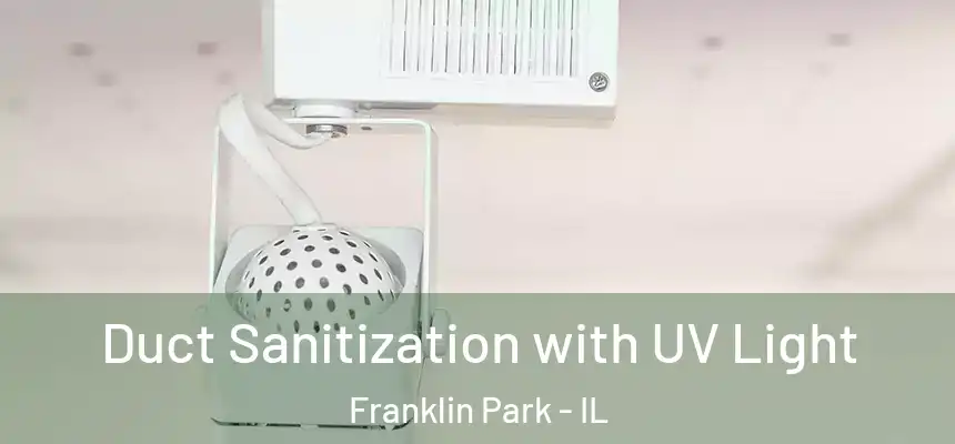  Duct Sanitization with UV Light Franklin Park - IL