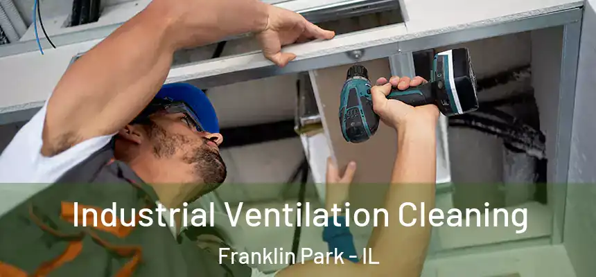 Industrial Ventilation Cleaning Franklin Park - IL