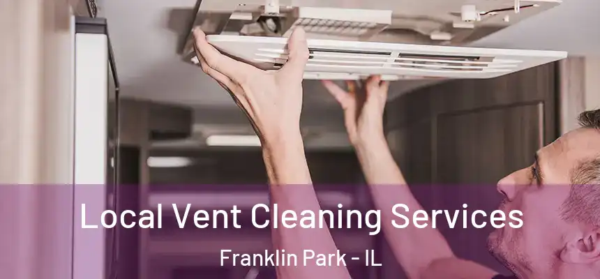  Local Vent Cleaning Services Franklin Park - IL