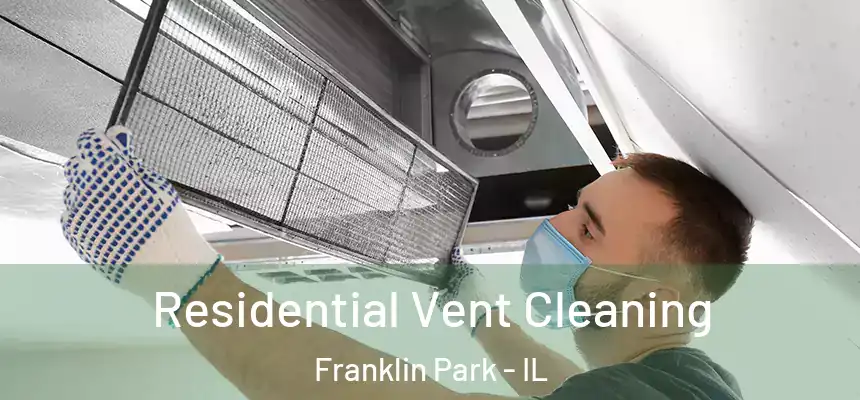 Residential Vent Cleaning Franklin Park - IL