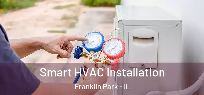  Smart HVAC Installation Franklin Park - IL