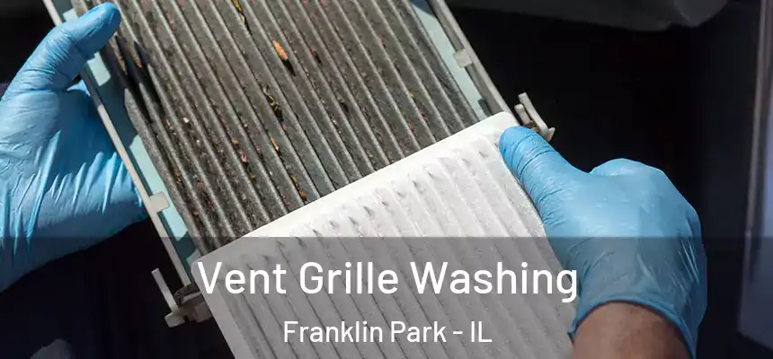 Vent Grille Washing Franklin Park - IL